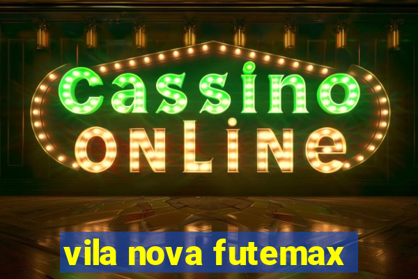 vila nova futemax